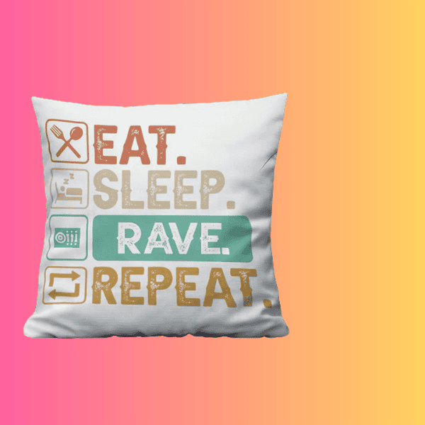 Eat, Sleep, Rave, Repeat Pillow – Ultimate EDM Festival Accessory